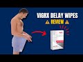 VigRX Delay Wipes Review - VigRX Delay Wipes Benefits - Where to Buy VigRX Delay Wipes