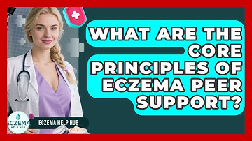 What Are The Core Principles Of Eczema Peer Support? - Eczema Help Hub
