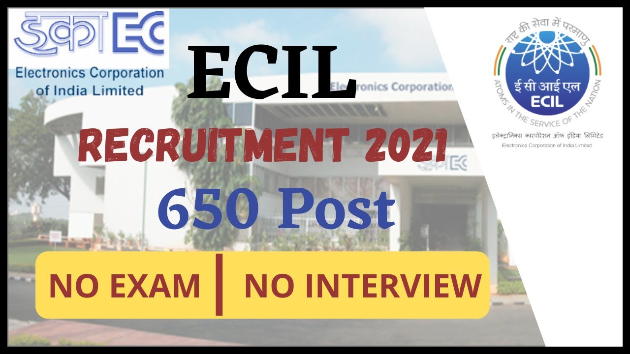 ECIL Recruitment 2021 | 650 Technical Officer Post | No Exam, No Interview, No Fees