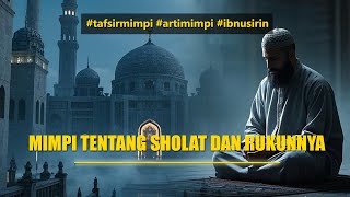 Mimpi tentang sholat dan rukunnya #ibnusirin #tafsirmimpi #artimimpi #apaartimimpimu