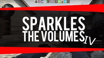 CS:GO - Sparkles : The Volumes ( IV )