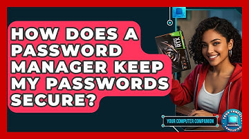 How Does A Password Manager Keep My Passwords Secure? - Your Computer Companion