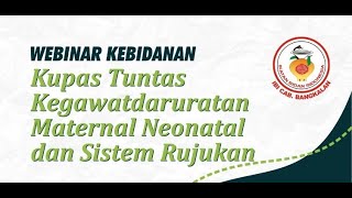 Webinar Kupas Tuntas Kegawatdaruratan Maternal Neonatal & Sistem Rujukan