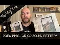 Does Vinyl or CD Sound Better?