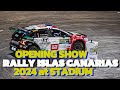 Rally islas canarias 2024  opening show at stadium