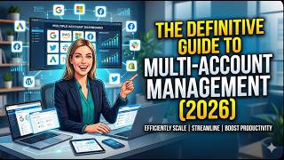The Definitive Guide to Multi-Account Management (2026)