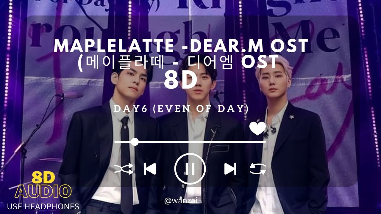 DAY6 (Even of Day) - 8D ‘MAPLELATTE’ ( 메이플라떼 ) Dear.M OST Part.1 [8D AUDIO USE HEADPHONE]