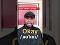 How to Pronounce “Okay” Correctly | English Pronunciation