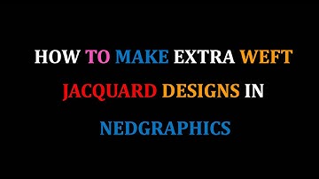 HOW TO MAKE EXTRA WEFT JACQUARD DESIGNS IN NEDGRAPHICS