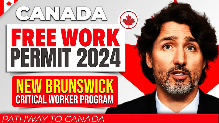 Pathway to Canada 2024 : New Brunswick Critical Worker Program for a Free Work Permit - DayDayNews