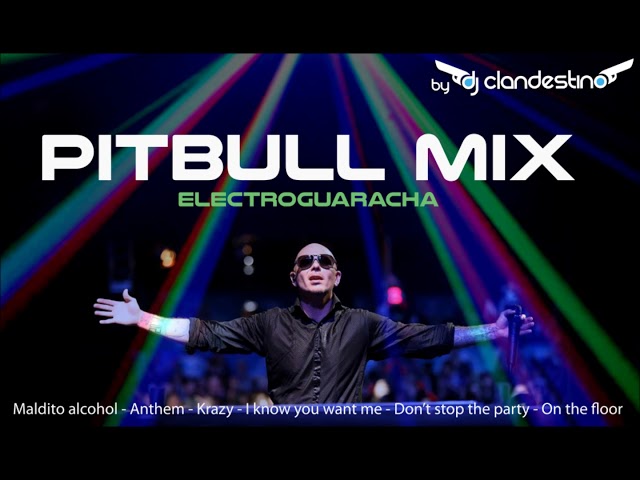 Pitbull mix - Maldito alcohol - Anthem - I know you want me - Don stop party class=
