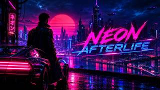 NEON AFTERLIFE | Dark Synthwave • Cyberpunk • Retrowave