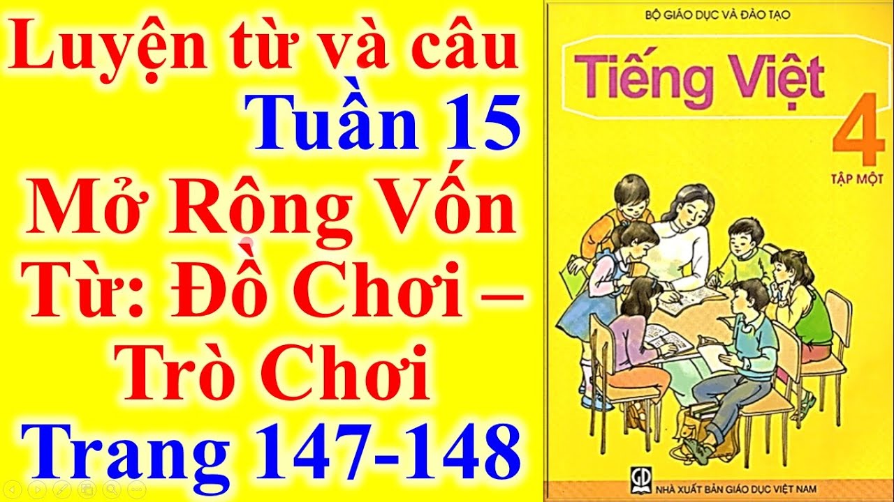 Tiếng Việt Lớp 4 Tuần 15 Luyện Từ Và Câu - Mở Rộng Vốn... - youtube