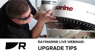 Raymarine Live Webinar:  Upgrade Tips