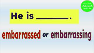 ED and ING Adjectives || Embarrassed or Embarrassing? || How To Use Them Correctly