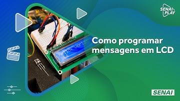 Programe mensagens em LCD com Arduino | SENAI Play