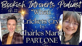 'When Crickets Cry' by Charles Martin/Part ONE Book Discussion/Bookish Introverts Podcast 'When Crickets Cry' by Charles Martin/Part ONE Book Discussion/Bookish Introverts Podcast