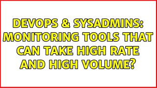 DevOps & SysAdmins: Monitoring tools that can take high rate and high volume? (4 Solutions!!) Profile