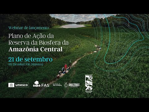 Lançamento do Plano de Ação da Reserva da Biosfera da Amazônia Central