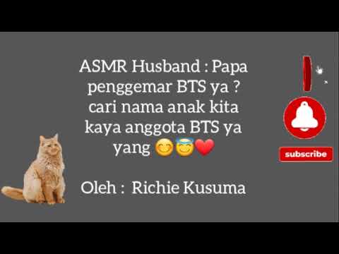 ASMR Husband : Papa penggemar BTS ya ? cari nama anak kita kaya anggota BTS ya yang 😊😇❤