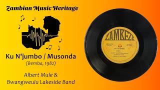 Zambian Music - Albert Mule & Bwangeulu Lakeside Band - Ku N'Jumbo / Musonda (Bemba, 1982)