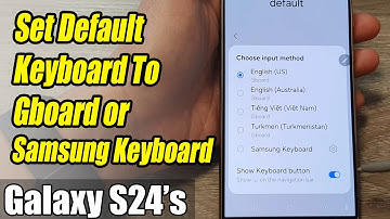 Galaxy S24/S24+/Ultra: How to Set Default Keyboard To Gboard or Samsung Keyboard