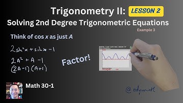 Math 30-1 Trigonometry II Lesson 2 Example 3 Solving a Second Degree Trigonometric Equation