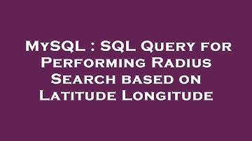 MySQL : SQL Query for Performing Radius Search based on Latitude Longitude