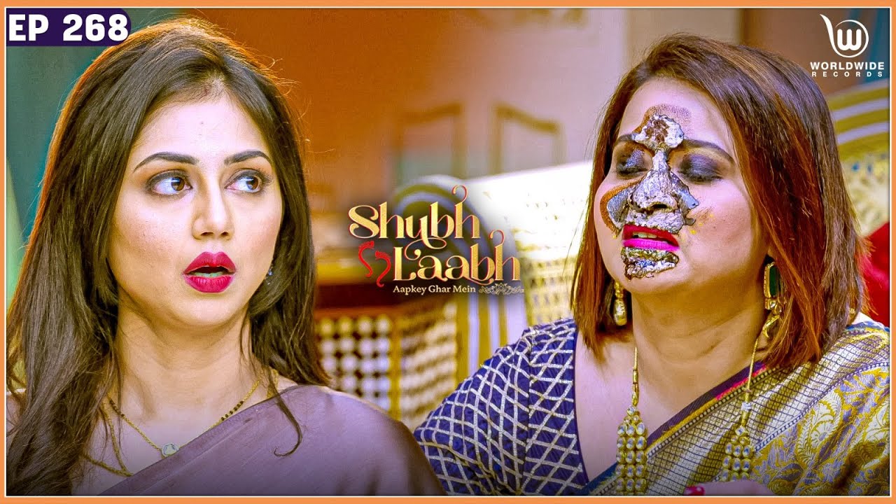 Will Shreya Leave The House? - Shubh Laabh - Apkey Ghar Mein - Ep 268 - Full Episode
