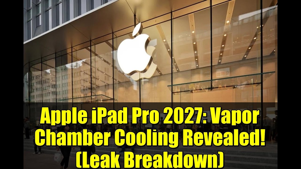Apple iPad Pro 2027: Vapor Chamber Cooling Revealed! (Leak Breakdown)