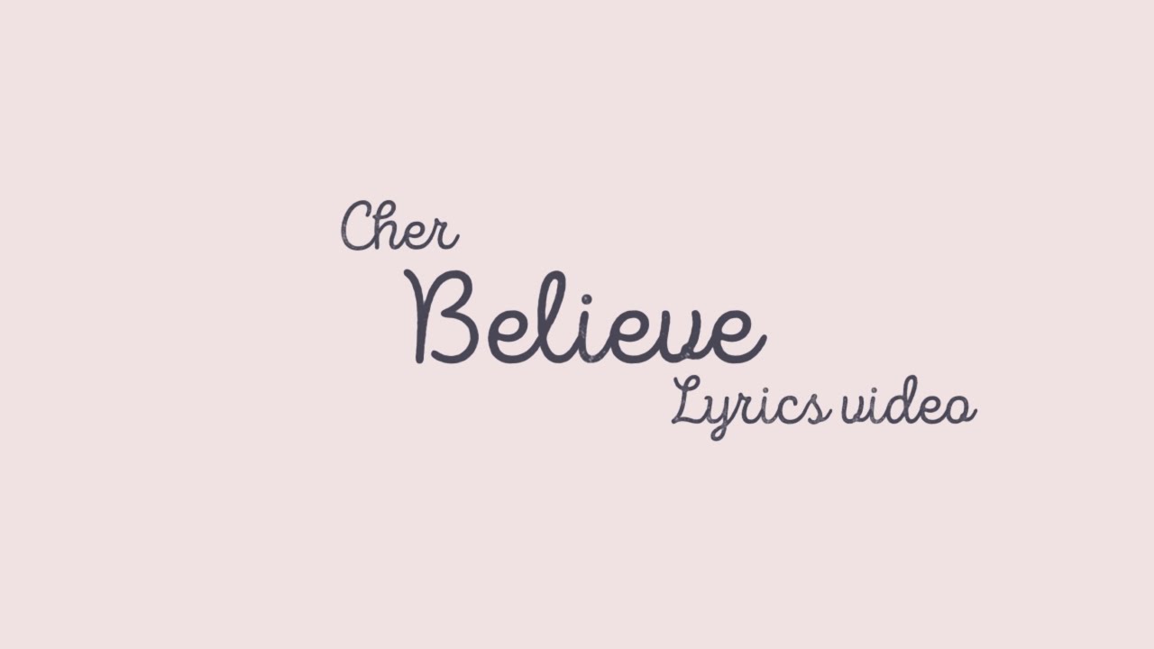 Believe ~ Cher / lyrics video - YouTube