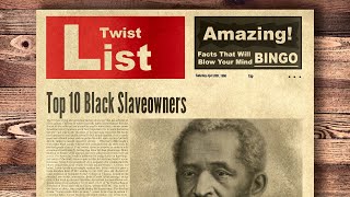 Top 10 Black Slaveowners