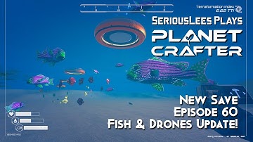 Planet Crafter | Early Access | New Save Full Playthrough | Episode 60 | Fish & Drones Update