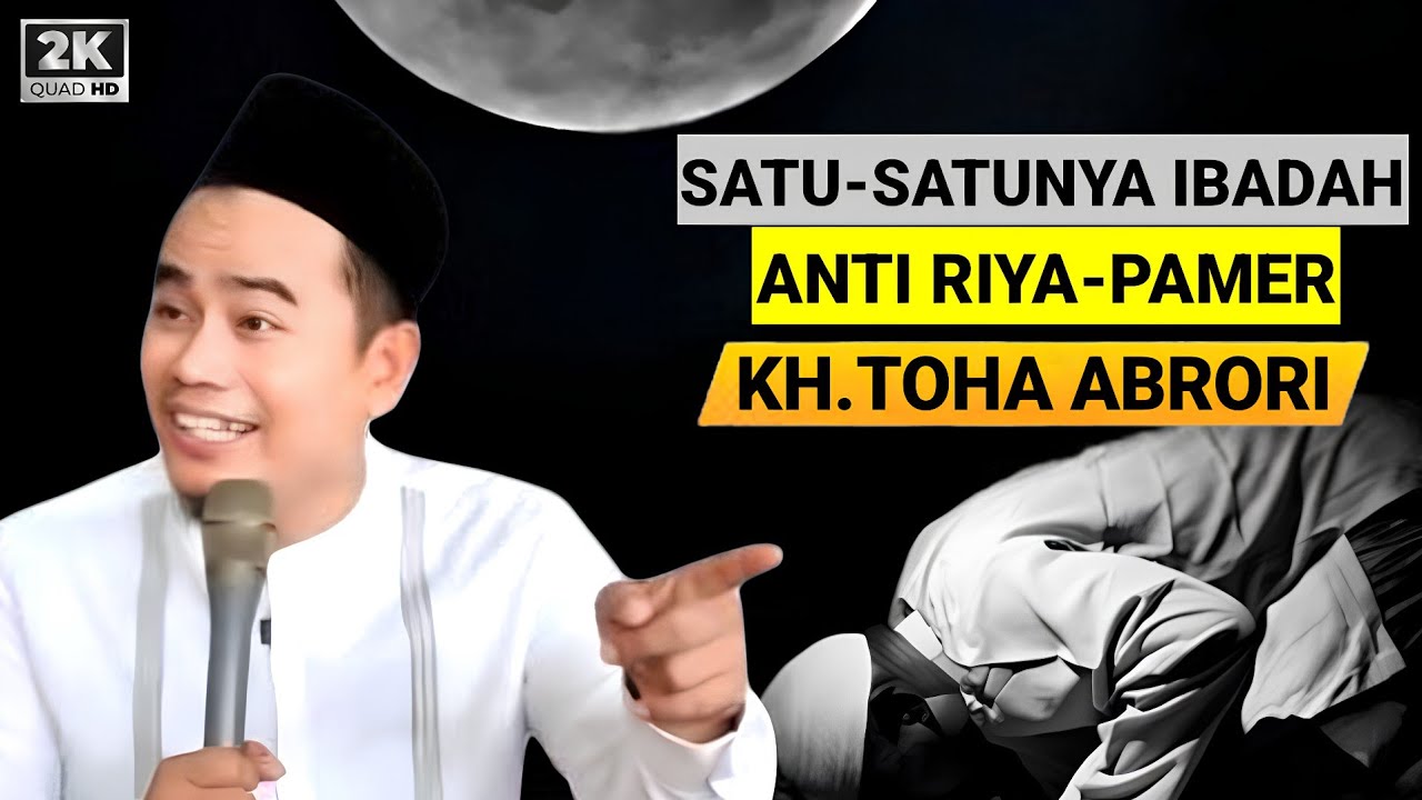 🔴 SATU-SATUNYA IBADAH ANTI RIYA - KH.TOHA ABRORI TERBARU