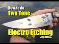 How to do Two Tone Electro Metal Etching by Berg Knifemaking