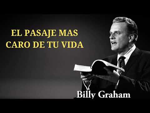 Sermón de Billy Graham 2024 - EL PASAJE MAS CARO DE TU VIDA