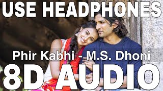 Phir Kabhi (8D Audio) || M.S. Dhoni || Arijit Singh || Sushant Singh Rajput, Disha Patani