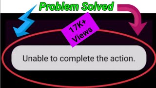 How To Fix Unable to Complete the action Problem in Android Phone