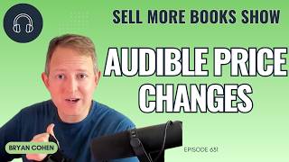 Audible Price Changes - Sell More Books Show 631