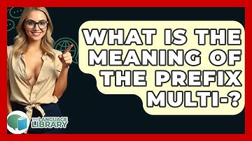 What Is The Meaning Of The Prefix Multi-? - The Language Library
