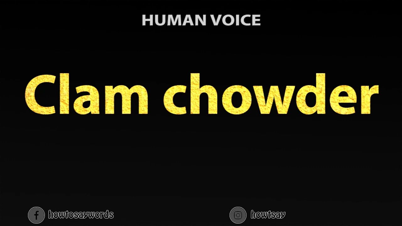 How To Pronounce Clam chowder - YouTube