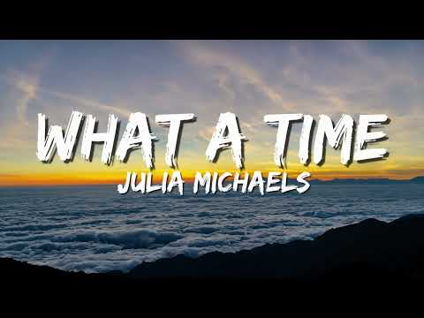 Julia Michaels - What A Time (lyrics)