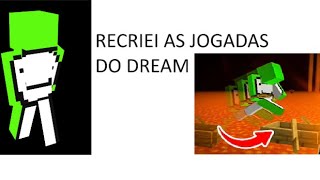 RECRIEI AS JOGADAS DO DREAM!!!