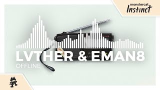 Video thumbnail of "LVTHER & EMAN8 - OFFLINE [Monstercat Release]"