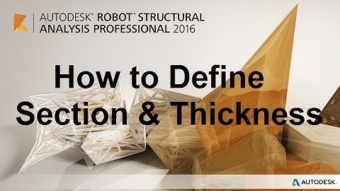 How to Define Section & Thickness - AUTODESK ROBOT 2016 TUTORIALS