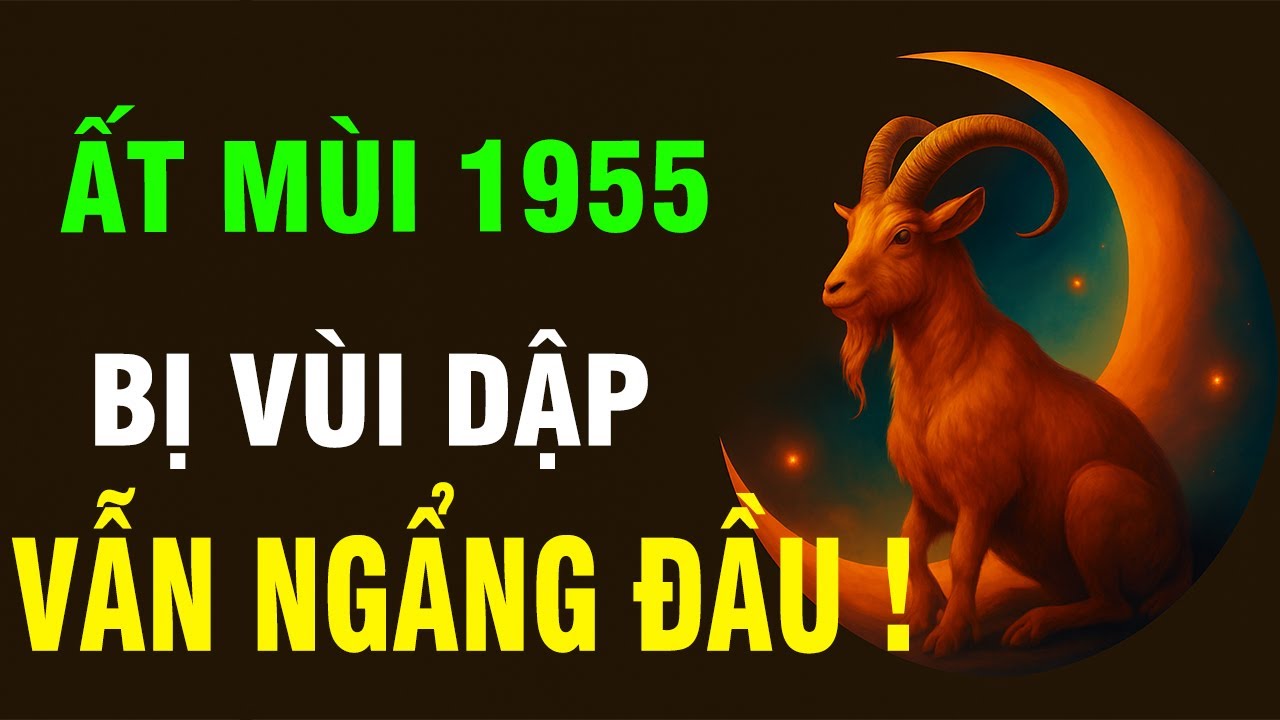 Thần Phật Nói Rõ: Tuổi Ất Mùi 1955, Cuộc Đời Có Bất Đắc Dĩ Đến Đâu Cứ Hãy Ngẩng Cao Đầu Mà Sống