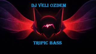 Dj Veli Özdem Tripic Bass