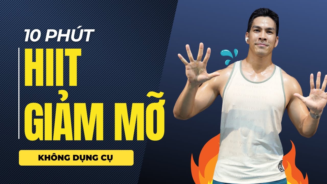 10 Phút HIIT Giảm Mỡ Săn Chắc | Không Dụng Cụ