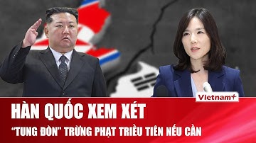 Hàn Quốc xem xét “tung đòn” trừng phạt Triều Tiên sau động thái cứng rắn của Mỹ với Bình Nhưỡng