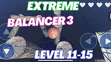 Extreme Balancer 3 Level 11-15 Gameplay Walkthrough
